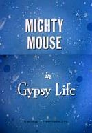 Mighty Mouse in Gypsy Life