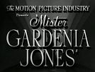 Mr. Gardenia Jones Mr. Gardenia Jones