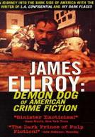 James Ellroy : Demon Dog of American Crime Fiction