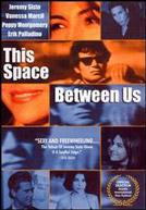 This Space Between Us (2000)