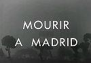 Mourir à Madrid - To Die in Madrid